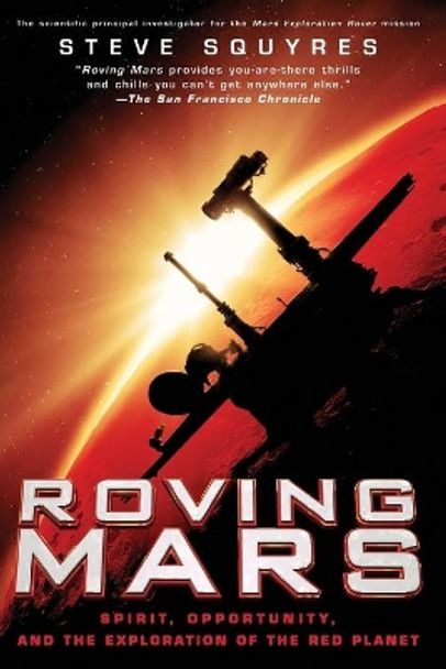 Roving Mars: Spirit, Opportunity, and the Exploration of the Red Planet by Steve Squyres 9781401308513