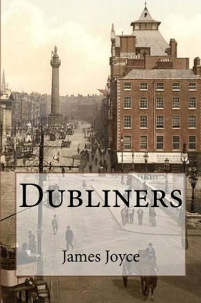 DUBLINERS James Joyce by James Joyce 9781541171466