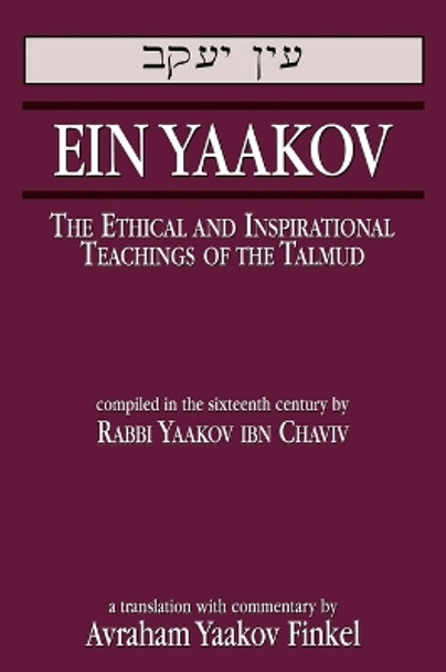 Ein Yaakov: The Ethical and Inspirational Teachings of the Talmud by Rabbi Yaakov Ibn Chaviv 9780765760821