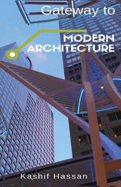 Gateway to Modern Architecture by Kashif Hassan 9781983468384
