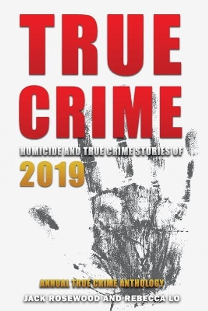 True Crime 2019: Homicide & True Crime Stories of 2019 by Rebecca Lo 9781661176723