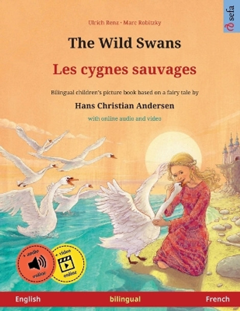 The Wild Swans - Les cygnes sauvages (English - French). Based on a fairy tale by Hans Christian Andersen: Bilingual children's book with mp3 audiobook for download, age 4-6 and up by Ulrich Renz 9783739959054