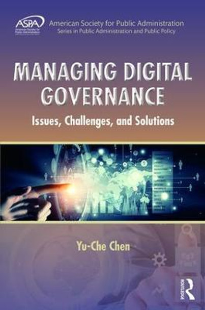 Managing Digital Governance: Issues, Challenges, and Solutions by Yu-Che Chen