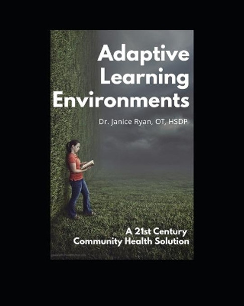 Adaptive Learning Environments: A 21st Century Community Health Solution by Janice K Ryan 9781654616038