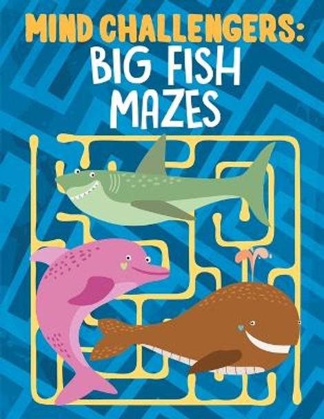 Mind Challengers: Big Fish Mazes by Jupiter Kids 9781682608746