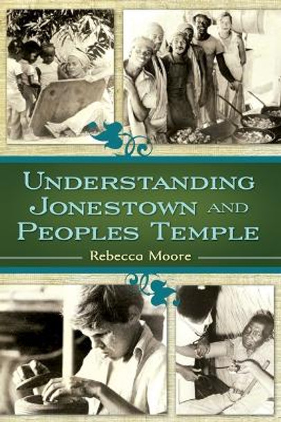 Understanding Jonestown and Peoples Temple by Rebecca Moore