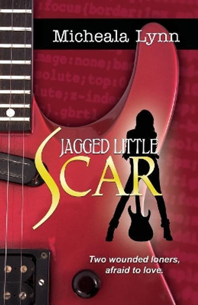 Jagged Little Scars by Lynn Micheala 9781594934261