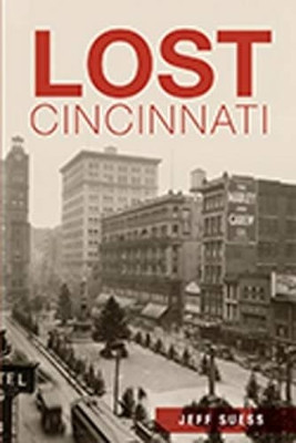 Lost Cincinnati by Jeff Suess 9781626195752