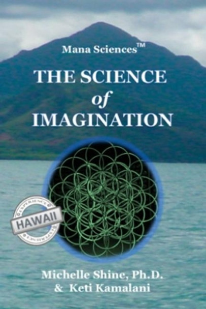 Mana Sciences: Science of Imagination by Keti Kamalani 9781727612394