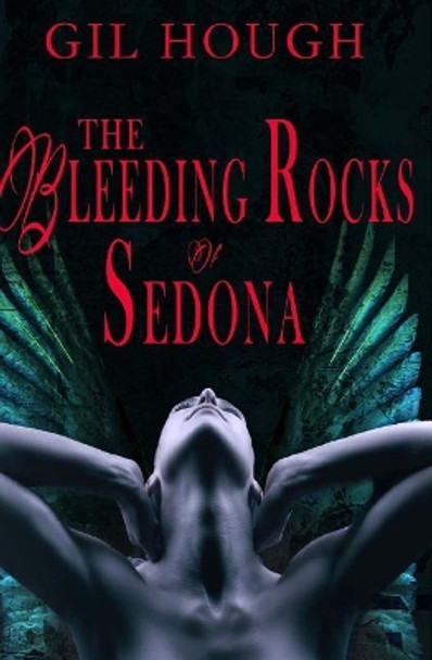 The Bleeding Rocks of Sedona: The Fourth Novella of the Throne of Hearts by Gil Hough 9781720774488