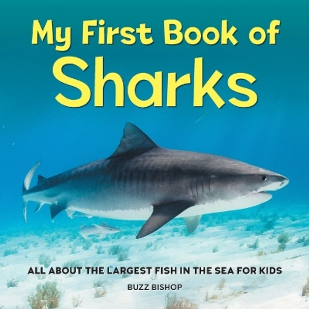 My First Book of Sharks: All about the Largest Fish in the Sea for Kids by Buzz Bishop 9781685394530