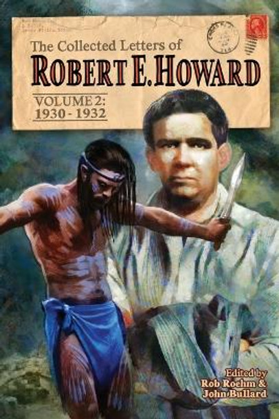 The Collected Letters of Robert E. Howard, Volume 2: Volume 2 1930-1932 by Robert E Howard 9781955446037