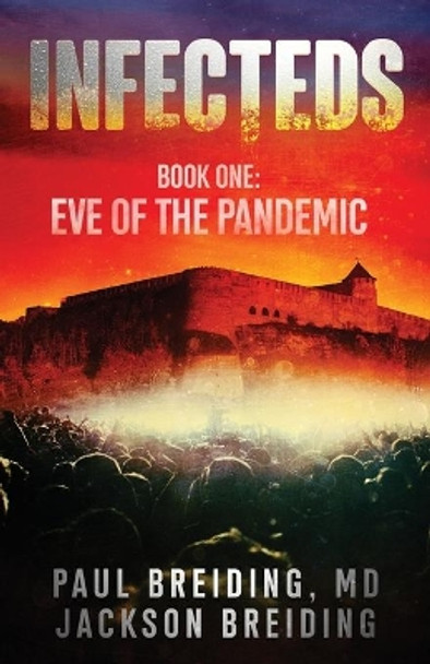 Infecteds: Book One: Eve of the Pandemic by Paul Breiding 9781662910319