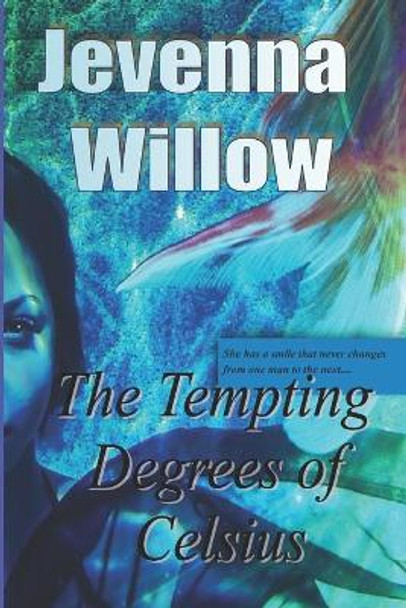 The Tempting Degrees of Celsius by Jevenna Willow 9781500511579