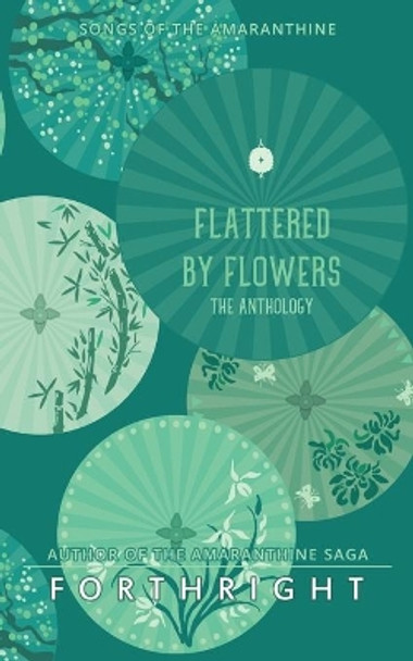 Flattered by Flowers: The Anthology by Forthright 9781631230820