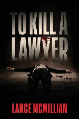 To Kill A Lawyer by Lance McMillian 9781734887792