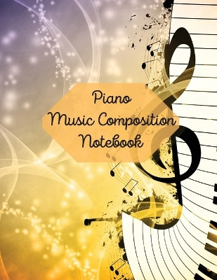 Piano Music Composition Notebook by Sybil Ivanova 9781716065781