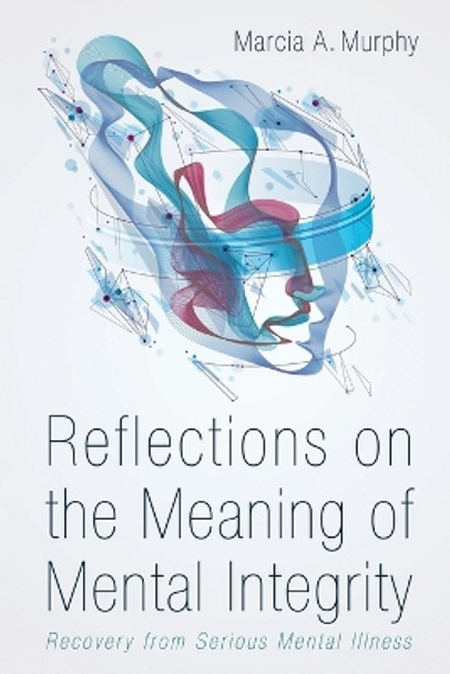 Reflections on the Meaning of Mental Integrity by Marcia A Murphy 9781666708899