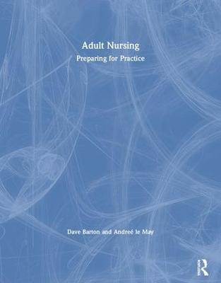 Adult Nursing: Preparing for Practice Dave Barton 9781444112146