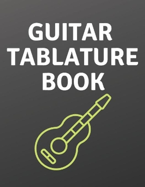 Guitar Tablature Book: Guitar Tab Book For Kids And Adults, Birthday Gift, 150pages, &quot;8.5x11&quot;in, Soft Cover, Matte Finish by Mr Global Mk 9798603559018