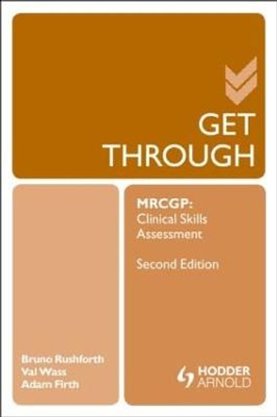 Get Through MRCGP: Clinical Skills Assessment 2E by Bruno Rushforth