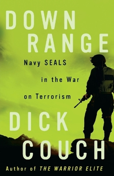 Down Range: Navy SEALs in the War on Terrorism by Dick Couch 9781400081011