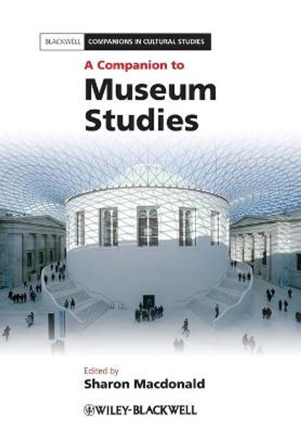 A Companion to Museum Studies by Sharon Macdonald