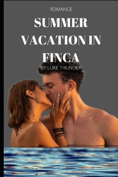 Summer vacation To Finca by Luke Thunder 9798846102033