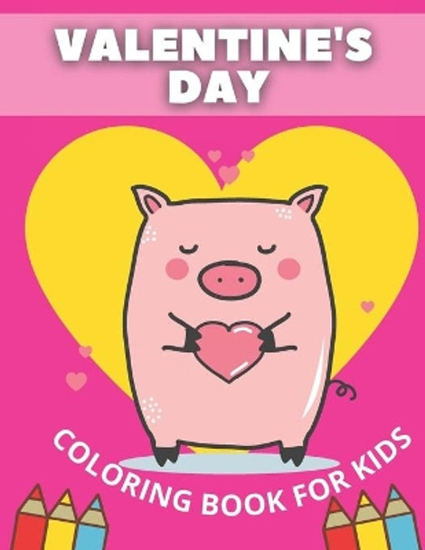 Valentine's Day Coloring Book For Kids: For kids of all ages! Gift by Pixi Jar 9798594615380