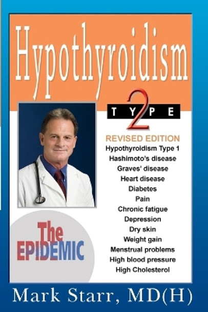 Hypothyroidism Type 2: The Epidemic by Mark Starr 9780975262405