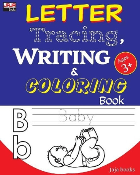 Letter Tracing, Writing and Coloring Book: Essential for Kids Practice! by Jaja Books 9781986013789