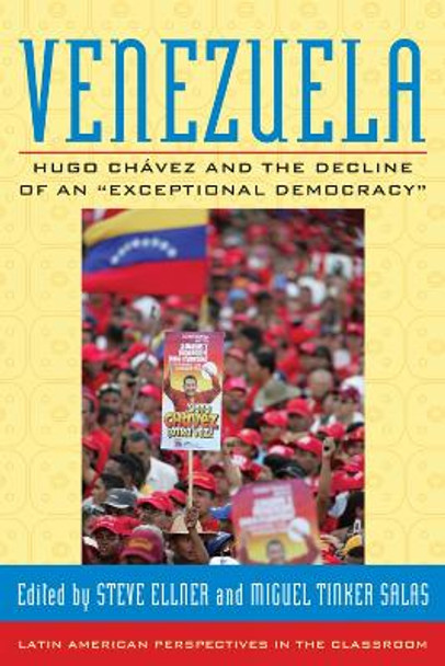 Venezuela: Hugo Chavez and the Decline of an &quot;Exceptional Democracy&quot; by Steve Ellner 9780742554566