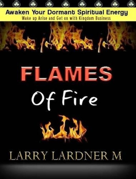 FLAMES Of Fire by Larry Lardner Maribhar 9781364390150