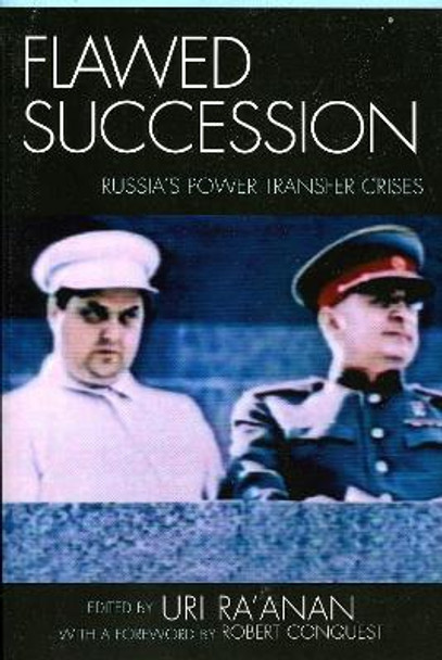 Flawed Succession: Russia's Power Transfer Crises by Uri Ra'anan 9780739114032