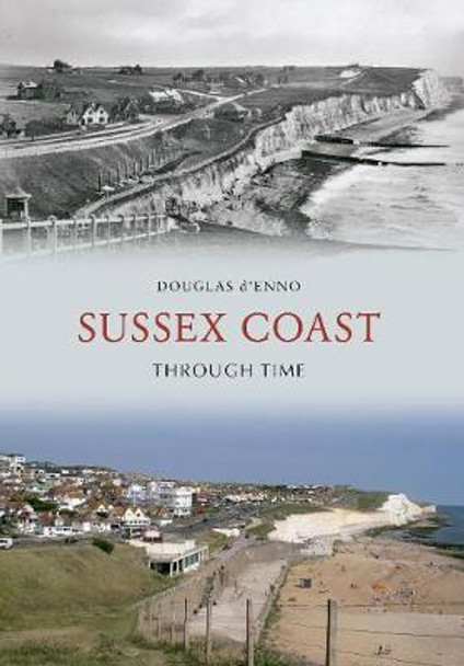 Sussex Coast Through Time by Douglas D'Enno