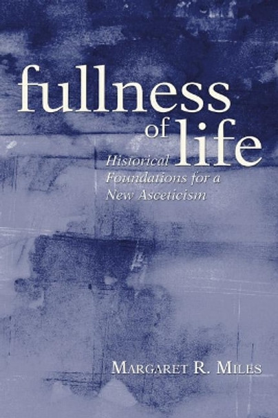 Fullness of Life by Margaret R Miles 9781597527521