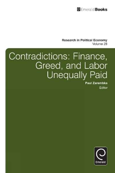 Contradictions: Finance, Greed, and Labor Unequally Paid by Paul Zarembka 9781781906705