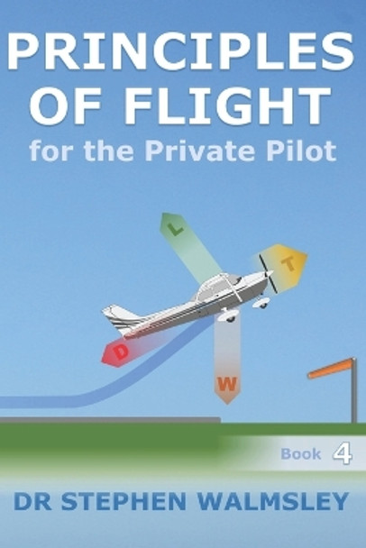 Principles of Flight for the Private Pilot by Stephen Walmsley 9798484540525