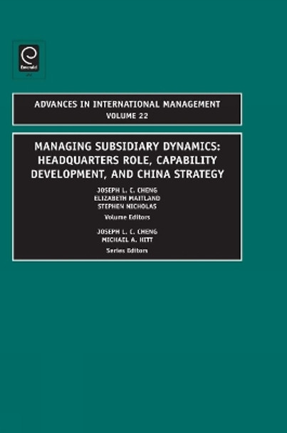 Managing Subsidiary Dynamics: Headquarters Role, Capability Development, and China Strategy by Joseph L.C. Cheng 9781848556669