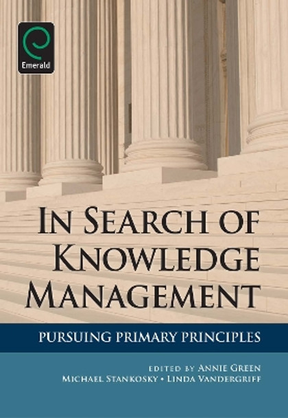 In Search of Knowledge Management: Pursuing Primary Principles by Annie Green 9781849506731