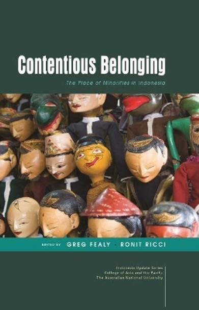 Contentious Belonging: The Place of Minorities in Indonesia by Greg Fealy 9789814843492