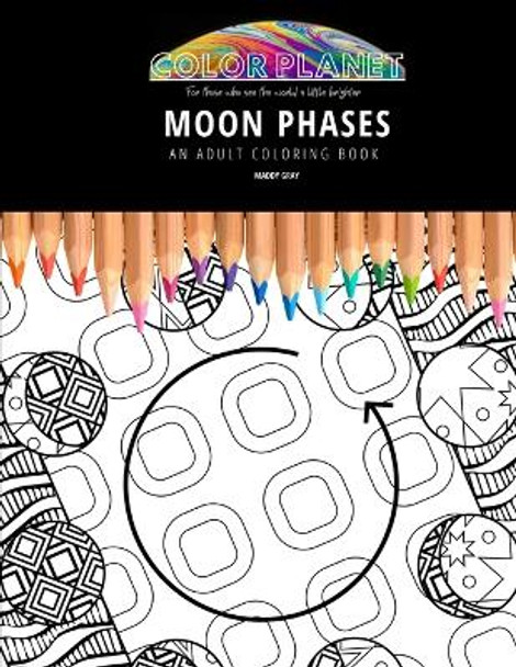 Moon Phases: AN ADULT COLORING BOOK: An Awesome Moon Phases Coloring Book For Adults by Maddy Gray 9798678599858