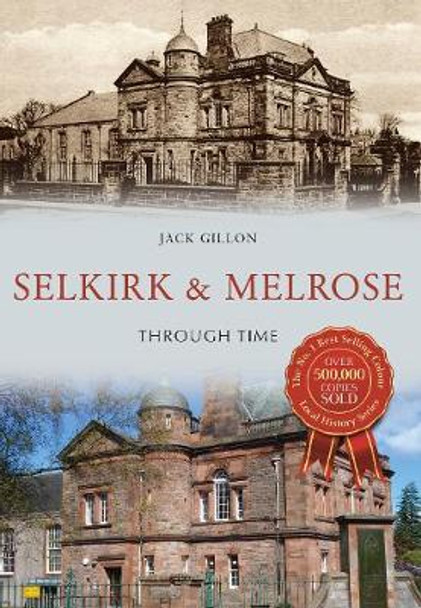 Selkirk & Melrose Through Time by Jack Gillon