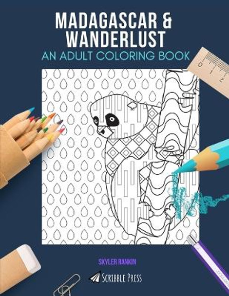 Madagascar & Wanderlust: AN ADULT COLORING BOOK: An Awesome Coloring Book For Adults by Skyler Rankin 9798678579010