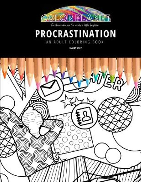 Procrastination: AN ADULT COLORING BOOK: An Awesome Procrastination Coloring Book For Adults by Maddy Gray 9798682132317