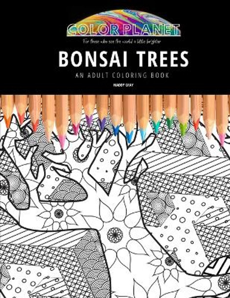 Bonsai Trees: AN ADULT COLORING BOOK: An Awesome Coloring Book For Adults by Maddy Gray 9798670009034