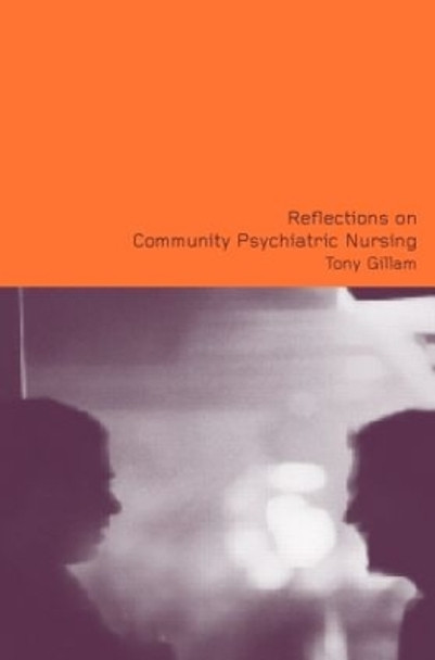 Reflections on Community Psychiatric Nursing by Tony Gillam 9780415259798