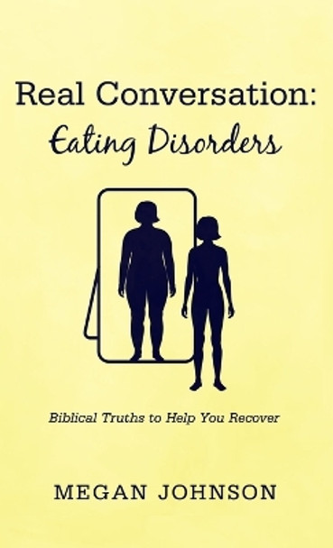 Real Conversation: Eating Disorders by Megan Johnson 9781666794670