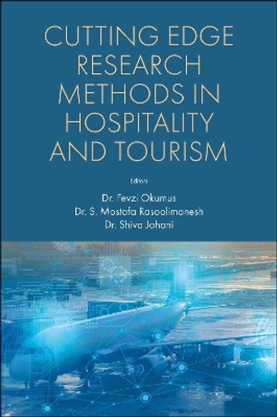 Cutting Edge Research Methods in Hospitality and Tourism by Dr. Fevzi Okumus 9781804550649