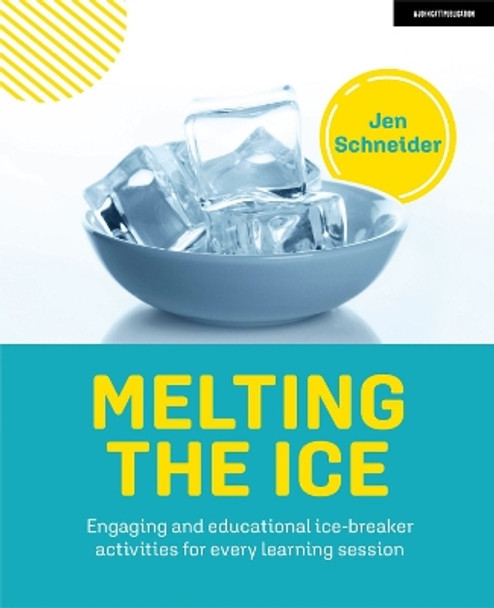 Melting the ice: Engaging and educational ice-breaker activities for every learning session by Jen Schneider 9781915261038